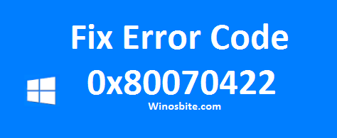 Fix Error Code 0x80070422 on Windows 10 and 7